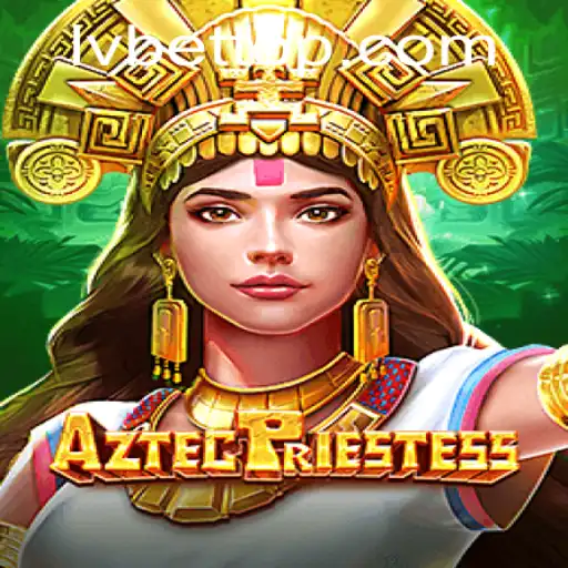 Explore the Mystical World of AztecPriestess: A Captivating Gaming Experience on LVBET